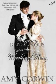 Wreck and Ruin (Regency Rendezvous Book 6) Read online
