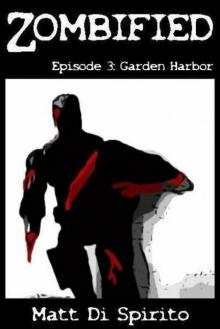 Zombified (Episode 3): Garden Harbor Read online