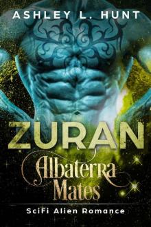 Zuran: A Paranormal Sci-Fi Alien Romance: Albaterra Mates Book 6 Read online