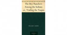 Boy Ranchers Among the Indians; Or, Trailing the Yaquis