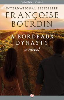 A Bordeaux Dynasty: A Novel Read online