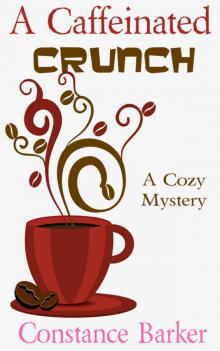 A Caffeinated Crunch: A Cozy Mystery (Sweet Home Mystery Series Book 2) Read online