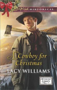 A Cowboy for Christmas (Mills & Boon Love Inspired Historical) (Wyoming Legacy - Book 5) Read online