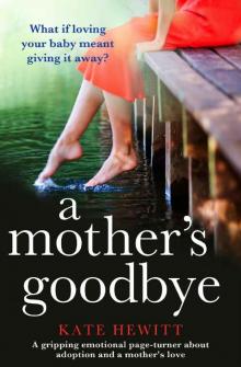 A Mother's Goodbye_A gripping emotional page turner about adoption and a mother's love Read online