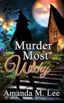 [A Wicked Witches of the Midwest 10.0] Murder Most Witchy Read online