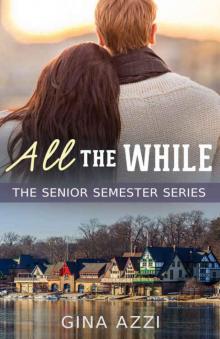 All the While (Senior Semester #3)
