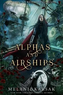 Alphas and Airships: A Steampunk Fairy Tale (Steampunk Red Riding Hood Book 2) Read online