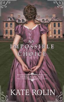 An Impossible Choice (All Things Possible Book 1) Read online