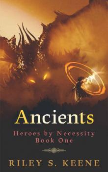 Ancients (Heroes by Necessity Book 1) Read online