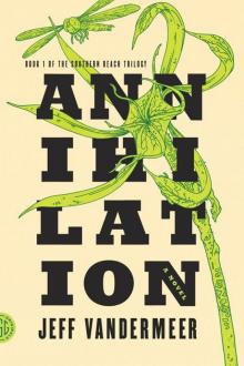Annihilation: A Novel (The Southern Reach Trilogy) Read online