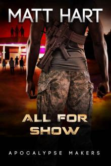 Apocalypse Makers (Book 3): All For Show Read online