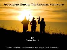 Apocalyptic Empire: The Hatchery Compound Read online