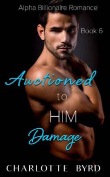 Auctioned to Him [Book 6]_Damage Read online