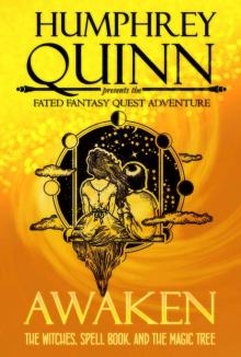 Awaken (The Witches, The Spell Book, and The Magic Tree) (A Fated Fantasy Quest Adventure Book 1) Read online