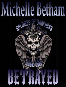 Betrayed (Soldiers of Darkness MC Book 2) Read online