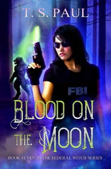 Blood on the Moon (The Federal Witch Book 7) Read online