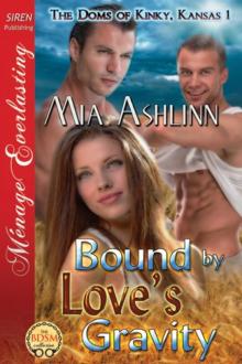 Bound by Love's Gravity [The Doms of Kinky, Kansas 1] (Siren Publishing Ménage Everlasting) Read online