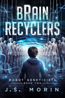 Brain Recyclers (Robot Geneticists Book 2) Read online