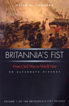 Britannia's Fist: From Civil War to World War: An Alternate History Read online