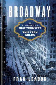Broadway_A History of New York City in Thirteen Miles Read online