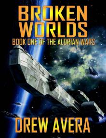 Broken Worlds (The Alorian Wars Book 1)