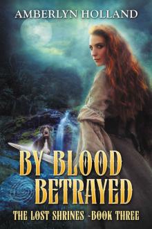 By Blood Betrayed (The Lost Shrines Book 3) Read online