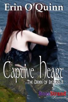 Captive Heart [The Dawn of Ireland 3] Read online