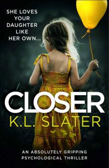 Closer: An Absolutely Gripping Psychological Thriller Read online