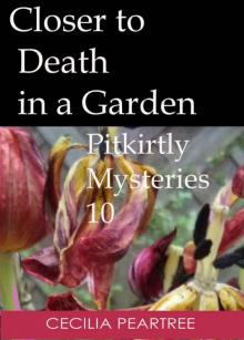 Closer to Death in a Garden (Pitkirtly Mysteries Book 10) Read online