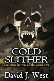 Cold Slither: and other horrors of the weird west (Dark Trails Saga) Read online