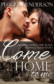 Come Home to Me (Second Chances Time Travel Romance Series Book 1) Read online