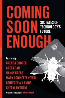 Coming Soon Enough: Six Tales of Technology’s Future Read online