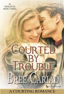 Courted by Trouble: A Courting Romance (In Hyacinth Book 3) Read online