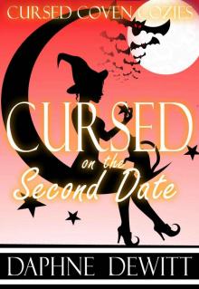Cursed on the Second Date: A Witchy Cozy Mystery (Cursed Coven Cozies Book 2) Read online
