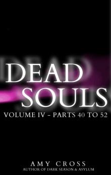 Dead Souls Volume Four (Parts 40 to 52) Read online