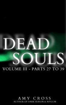 Dead Souls Volume Three (Parts 27 to 39) Read online