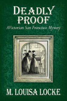 Deadly Proof: A Victorian San Francisco Mystery Read online