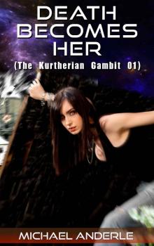 Death Becomes Her (The Kurtherian Gambit Book 1)