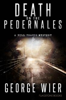 Death On The Pedernales (The Bill Travis Mysteries Book 5) Read online