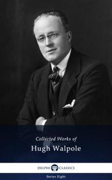 Delphi Collected Works of Hugh Walpole (Illustrated) Read online