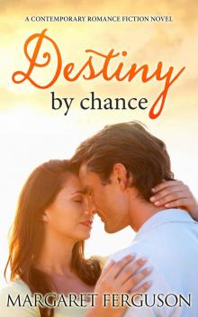 Destiny by chance: A Contemporary Romance Fiction Novel Read online
