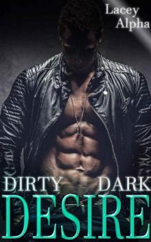 Dirty Dark Desire: A Dark Erotic Standalone Read online