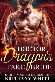 Doctor Dragon's Fake Bride (Irish Dragon Shifter Brothers Book 2) Read online