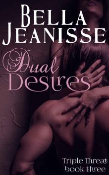 Dual Desires (Triple Threat Book 3) Read online
