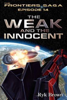Ep.#14 -  The Weak and the Innocent  (The Frontiers Saga) Read online