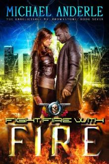 Fight Fire With Fire: An Urban Fantasy Action Adventure (The Unbelievable Mr. Brownstone Book 7) Read online