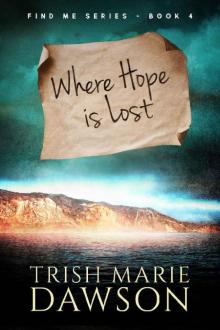 Find Me Series (Book 4): Where Hope is Lost Read online