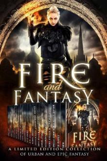 Fire and Fantasy: A Limited Edition Collection of Urban and Epic Fantasy Read online