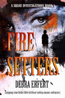 Fire Setters: A Shane Investigations: A gripping crime thriller filled with heart-melting romance and mystery Read online