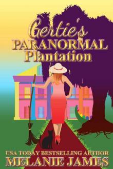 Gertie's Paranormal Plantation: A Paranormal Romantic Comedy Read online